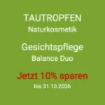 Jetzt 10% sparen Tautropfen Naturkosmetik Balance Duo!