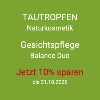 Jetzt 10% sparen Tautropfen Naturkosmetik Balance Duo!